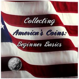 Collecting Americas Coins Beginner Basics