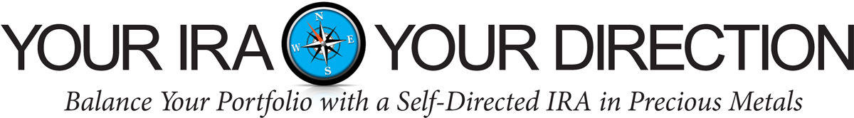 Your IRA Your Direction | Balance Your Portfolio with a Self-Directed IRA in Precious Metals Your IRA Your Direction | Balance Your Portfolio with a Self-Directed IRA in Precious Metals