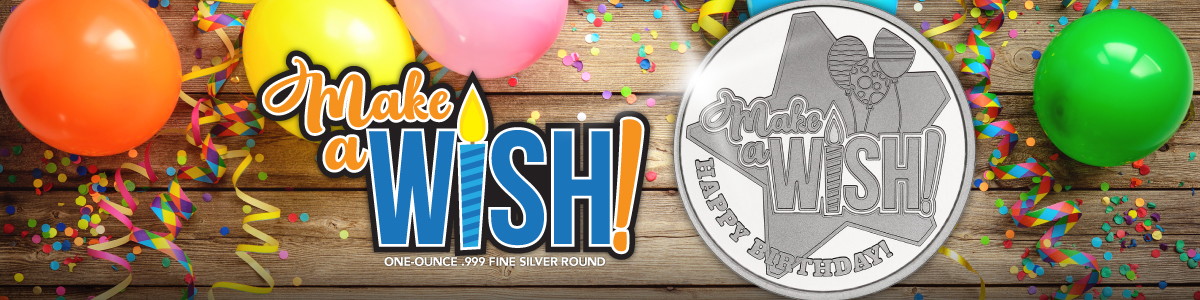 NEW Make a Wish Birthday Themed .999 Fine Silver Bullion Rounds NEW Make a Wish Birthday Themed .999 Fine Silver Bullion Rounds