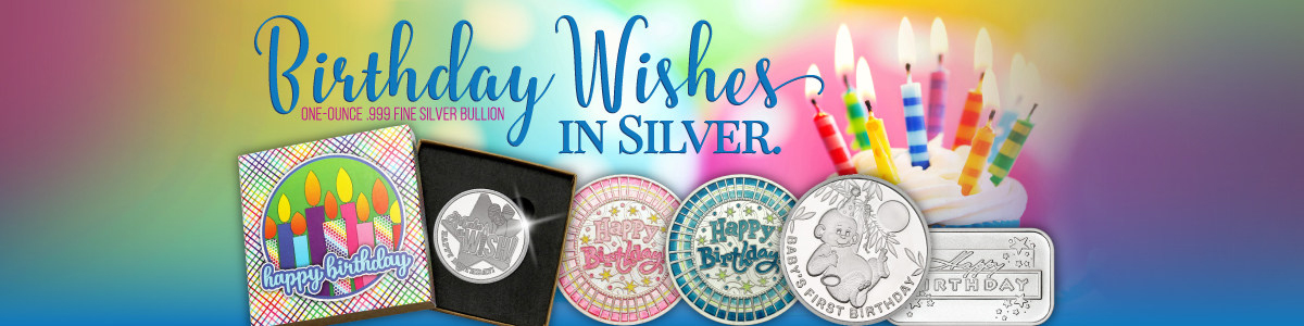 Birthday Themed .999 Fine Silver Bullion Birthday Themed .999 Fine Silver Bullion