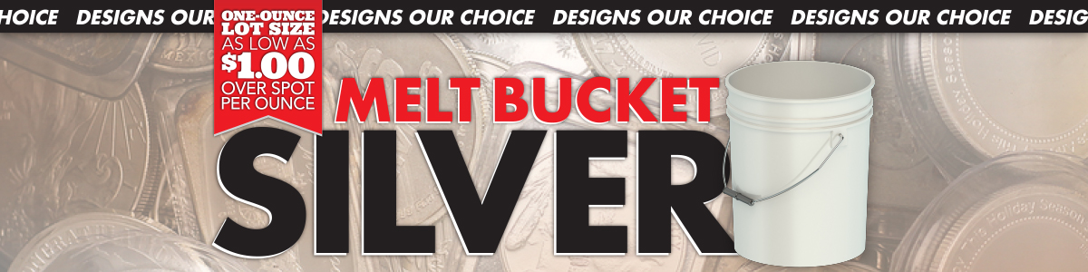 Melt Bucket Silver by the Troy Ounce As Low As $1 Over Spot While Supplies Last! Melt Bucket Silver by the Troy Ounce As Low As $1 Over Spot While Supplies Last!