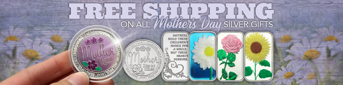 Free Shipping! Mother's Day Silver Bullion Gifts Free Shipping! Mother's Day Silver Bullion Gifts